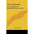 The Ladd Family: A Genealogical and Biographical Memoir (1890) - Hardcover