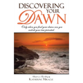 Discovering Your Dawn: Only When You Find Your Dawn Can You Unlock Your True Potential - Paperback