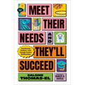 Meet Their Needs, and They'll Succeed: Transforming Students' Lives Through Positive Relationships - Paperback
