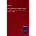 East Norfolk Election - The poll for a Knight of the Shire for the Eastern Division of the county of Norfolk - Hardcover
