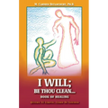 I Will;: Be Thou Clean...Book of Healing - Paperback