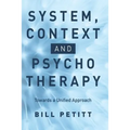 System, Context and Psychotherapy: Towards a Unified Approach - Paperback