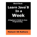 Learn Java 8 In a Week: A beginner's guide to Java Programming - Paperback