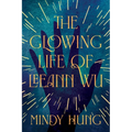 The Glowing Life of Leeann Wu - Hardcover