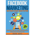 Facebook Marketing: Strategies for Advertising, Business, Making Money and Making Passive Income - Paperback