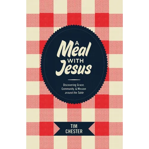 A Meal with Jesus: Discovering Grace, Community, and Mission Around the Table - Paperback