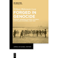 Forged in Genocide: Migrant Workers Shaping Colonial Capitalism in Namibia, 1890-1925 - Hardcover