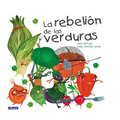 La Rebelión de Las Verduras / The Vegetables Rebellion - Hardcover