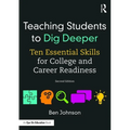 Teaching Students to Dig Deeper: Ten Essential Skills for College and Career Readiness - Paperback