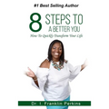 8 Steps To A Better You: How To Quickly Transform Your Life - Paperback