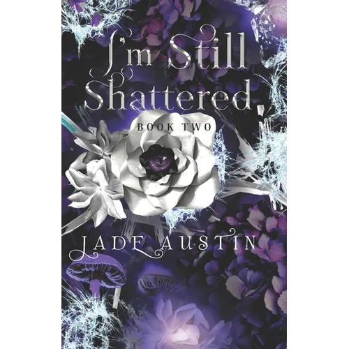I'm Still Shattered: Book Two in the I'm Still Alive Series - Paperback