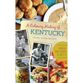 A Culinary History of Kentucky: Burgoo, Beer Cheese and Goetta - Hardcover