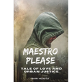 Maestro Please: Tale of Love and Urban Justice - Paperback