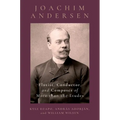 Joachim Andersen: Flutist, Conductor, and Composer of More Than the Etudes - Hardcover