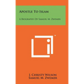 Apostle To Islam: A Biography Of Samuel M. Zwemer - Hardcover