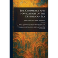 The Commerce and Navigation of the Erythræan Sea - Paperback