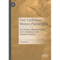 Four Caribbean Women Playwrights: Ina Césaire, Maryse Condé, Gerty Dambury and Suzanne Dracius - Paperback