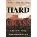 Hard Grass: Life on the Crazy Woman Bison Ranch - Paperback