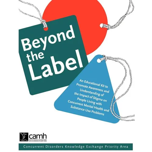 Beyond the Label: An Educational Kit to Promote Awareness and Understanding of the Impact of Stigma on People Living with Concurrent Mental Health and - Paperback