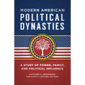 Modern American Political Dynasties: A Study of Power, Family, and Political Influence - Hardcover