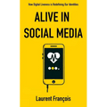 Alive in Social Media: How Digital Liveness is Redefining Our Identities: Challenges and Perspectives after 25 Years of New Digital Uses - Paperback