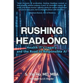 Rushing Headlong: Health IT's Legacy and the Road to Responsible AI - Paperback