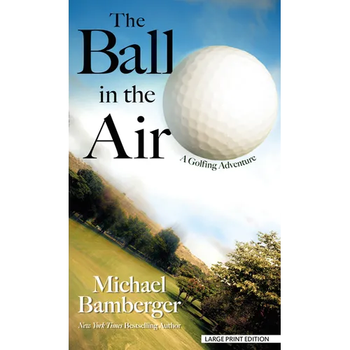 The Ball in the Air: A Golfing Adventure - Library Binding
