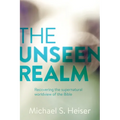 The Unseen Realm: Recovering the Supernatural Worldview of the Bible - Hardcover