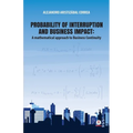 Probability of interruption and business impact: A mathematical approach to Business Continuity - Paperback