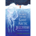 The Search for the Giant Arctic Jellyfish - Hardcover