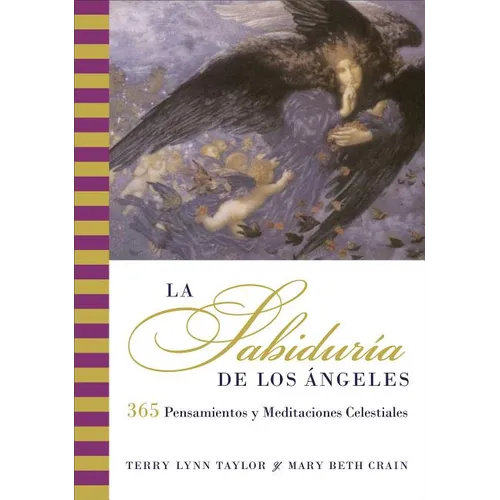 La Sabiduria de Los Angeles: 365 Pensamientos Y Meditaciones Celestiales - Paperback