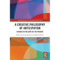 A Creative Philosophy of Anticipation: Futures in the Gaps of the Present - Paperback