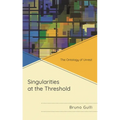 Singularities at the Threshold: The Ontology of Unrest - Paperback