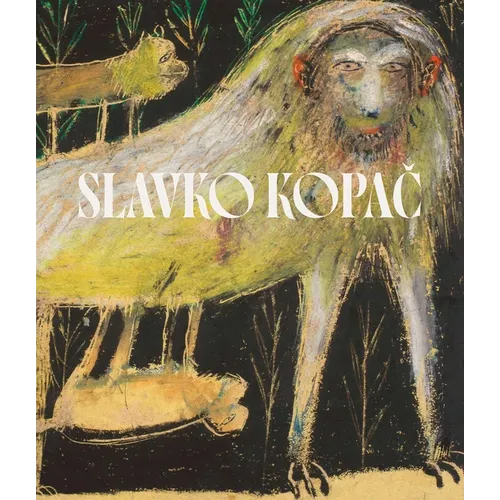 Slavko Kopac: Hidden Treasure. Informal Art, Surrealism, Art Brut - Hardcover