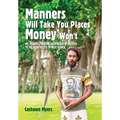 Manners Will Take You Places Money Won't: My Journey From the Backwoods of Georgia to the Rainforests of West Africa - Hardcover