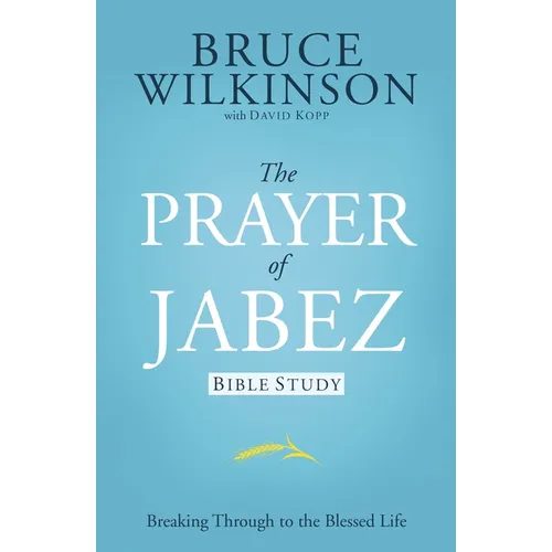 The Prayer of Jabez Bible Study: Breaking Through to the Blessed Life - Paperback