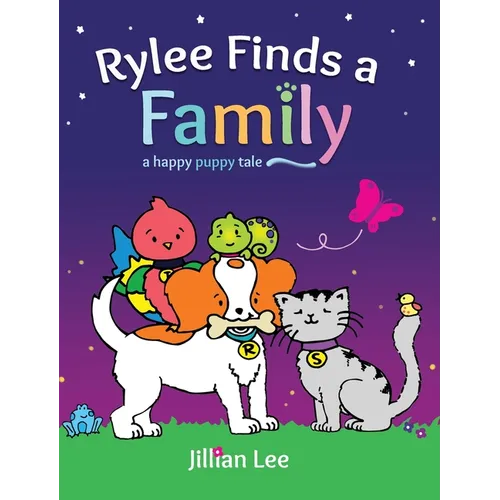 Rylee Finds a Family: a happy puppy tale - Hardcover