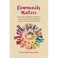 Community Matters: Conversations with Reflective Practitioners about the Value & Variety of Resident Engagement in Community Land Trusts - Paperback