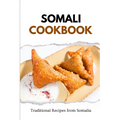 Somali Cookbook: Traditional Recipes from Somalia - Paperback