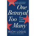 One Betrayal Too Many: Why I Left MAGA - Hardcover