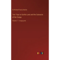 Two Trips to Gorilla Land and the Cataracts of the Congo,: Volume 1 - in large print - Hardcover