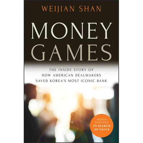 Money Games: The Inside Story of How American Dealmakers Saved Korea's Most Iconic Bank - Paperback