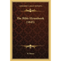 The Bible Hymnbook (1845) - Paperback