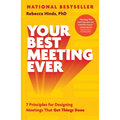 Your Best Meeting Ever: 7 Principles for Designing Meetings That Get Things Done - Hardcover