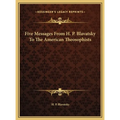 Five Messages From H. P. Blavatsky To The American Theosophists - Hardcover