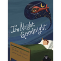 I'm Alright, Goodnight - Hardcover
