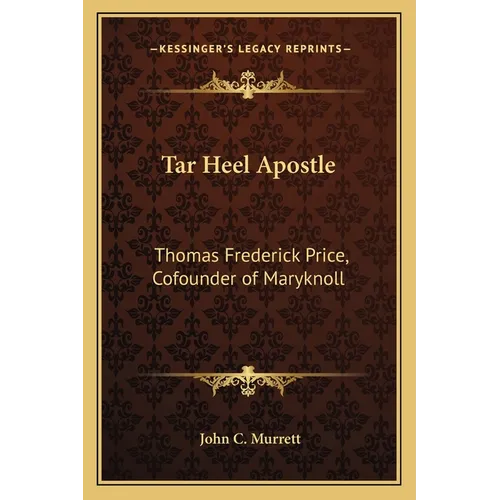 Tar Heel Apostle: Thomas Frederick Price, Cofounder of Maryknoll - Paperback