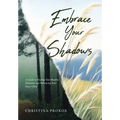 Embrace Your Shadows: A Guide to Healing Your Shadow Emotions and Embracing Your Inner Child - Hardcover