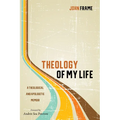 Theology of My Life: A Theological and Apologetic Memoir - Paperback