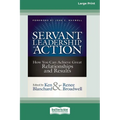 Servant Leadership in Action: How You Can Achieve Great Relationships and Results (Large Print 16pt) - Paperback